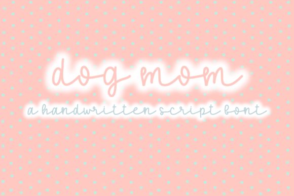 Dog Mom Font: A Handwritten Touch for Creators